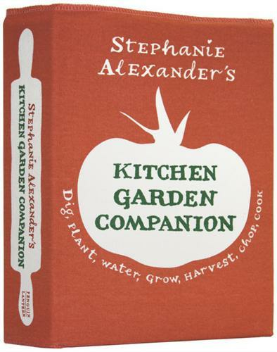 The Kitchen Garden Companion by Stephanie Alexander fresh salad leaves vine-ripened tomatoes detailed gardening notes that explain how adults children plant grow harvest different vegetables herbs fruit fresh produce into delicious meals